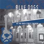 The Blue Dogs - Live at the Dock Street Theatre